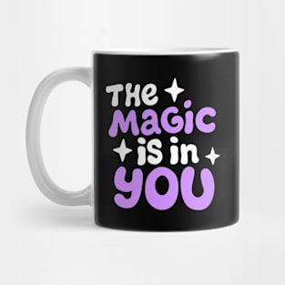 The magic is in you Mug